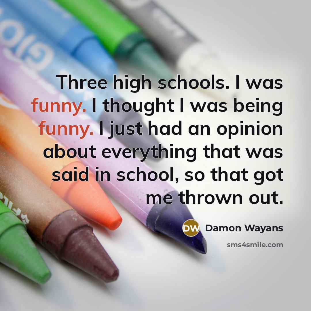 “Three high schools. I was funny. I thought I was…” quote by Damon Wayans