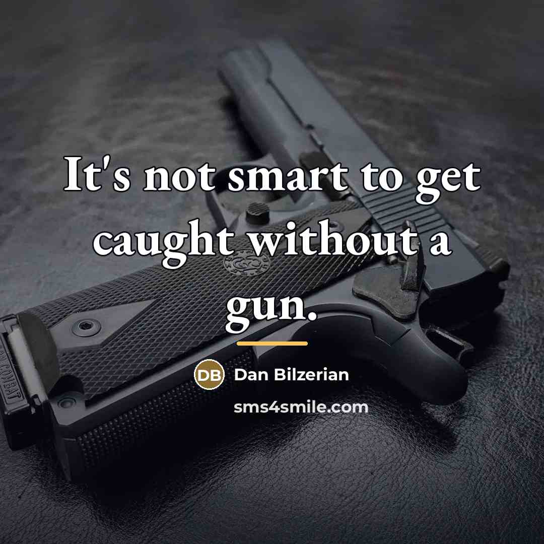 “It's not smart to get caught without a gun.…” quote by Dan Bilzerian