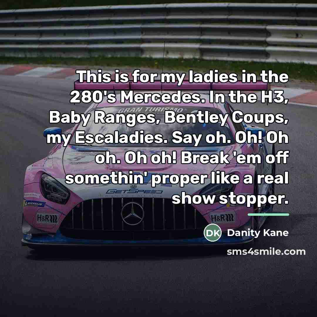 “This is for my ladies in the 280's Mercedes. In…” quote by Danity Kane