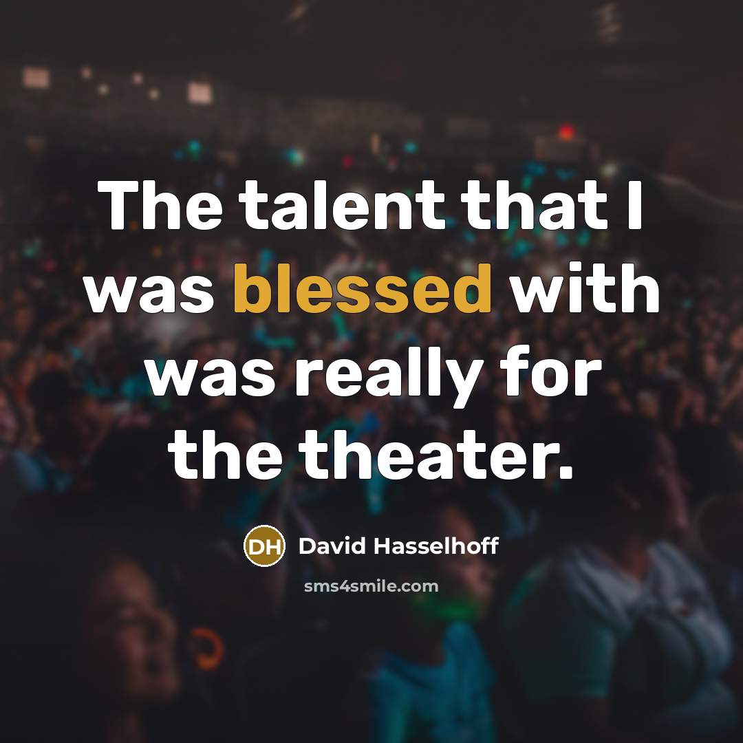 “The talent that I was blessed with was really for…” quote by David Hasselhoff