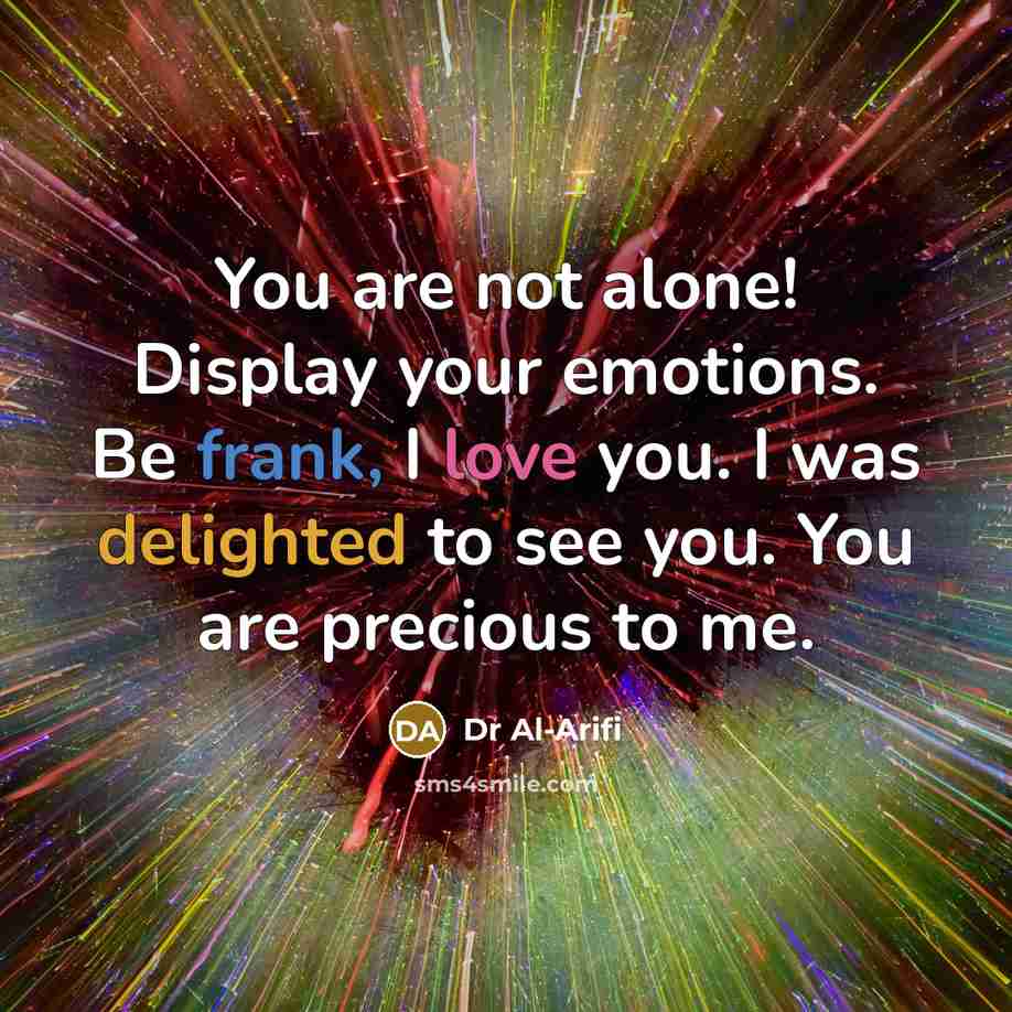 “You are not alone! Display your emotions. Be frank, I…” quote by Dr Al-Arifi