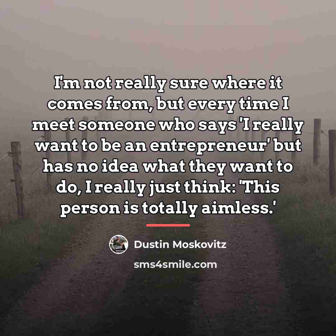 “I'm not really sure where it comes from, but every…” quote by Dustin Moskovitz