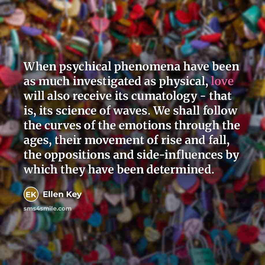 “When psychical phenomena have been as much investigated as physical,…” quote by Ellen Key
