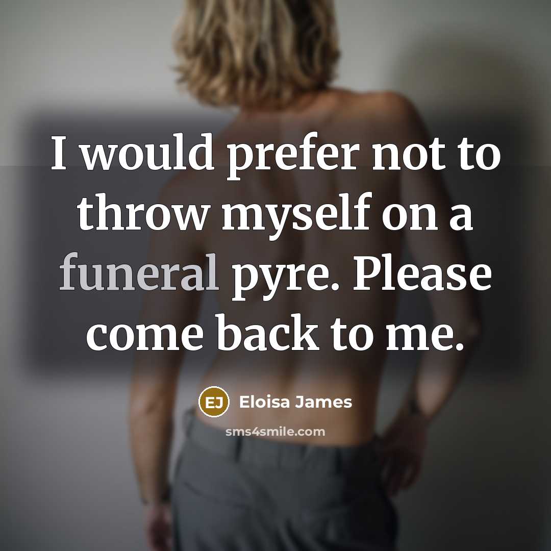 “I would prefer not to throw myself on a funeral…” quote by Eloisa James