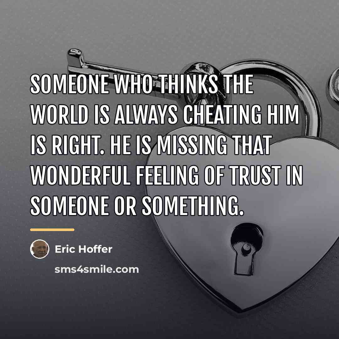 “Someone who thinks the world is always cheating him is…” quote by Eric Hoffer