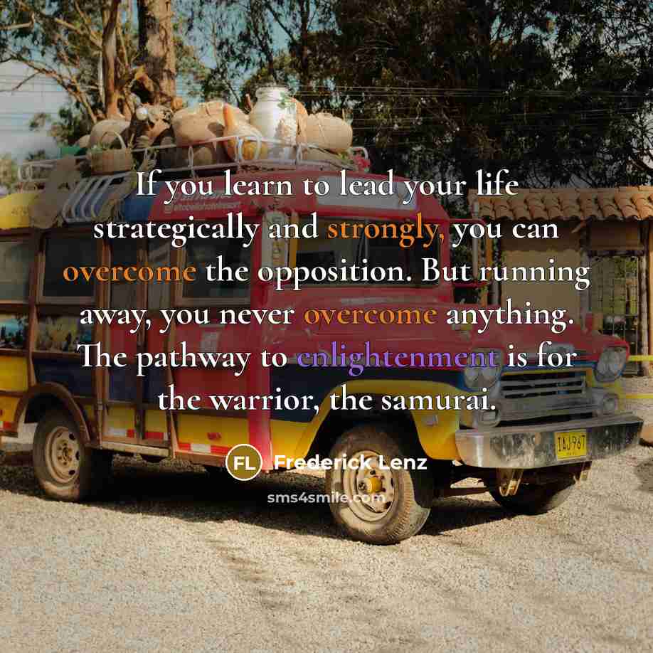 “If you learn to lead your life strategically and strongly,…” quote by Frederick Lenz