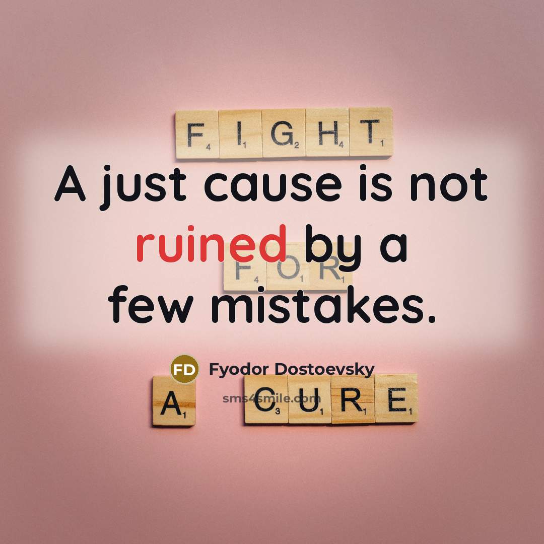 “A just cause is not ruined by a few mistakes.…” quote by Fyodor Dostoevsky