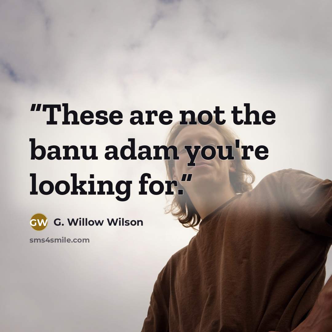 “These are not the banu adam you're looking for.” quote by G. Willow Wilson