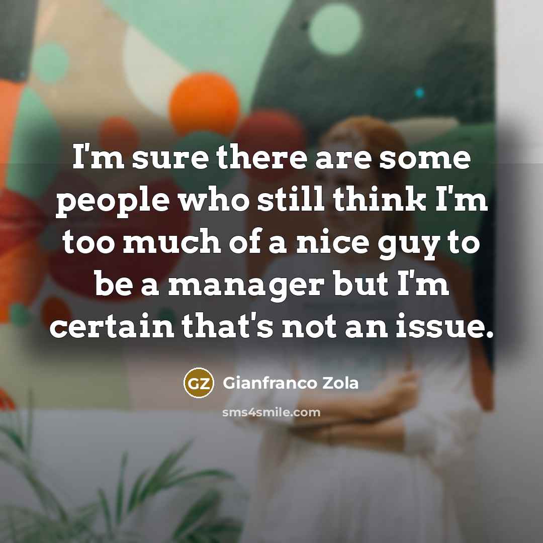 “I'm sure there are some people who still think I'm…” quote by Gianfranco Zola