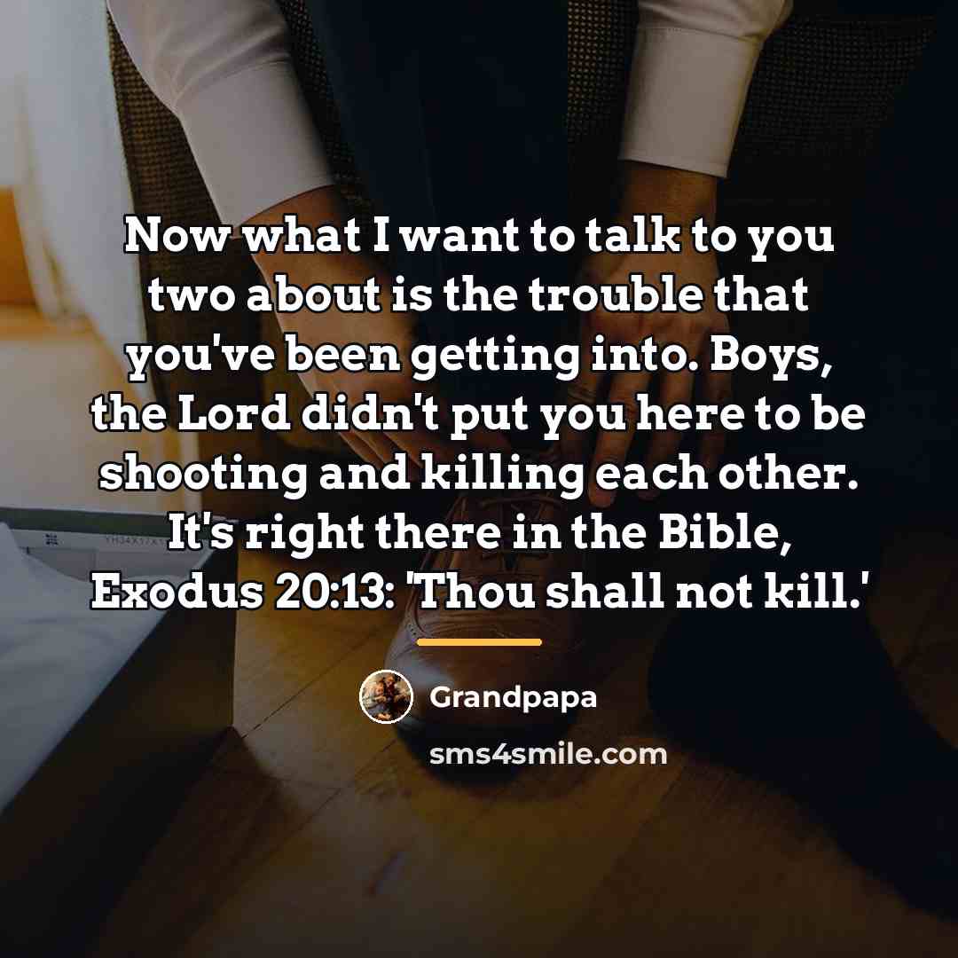 “Now what I want to talk to you two about…” quote by Grandpapa