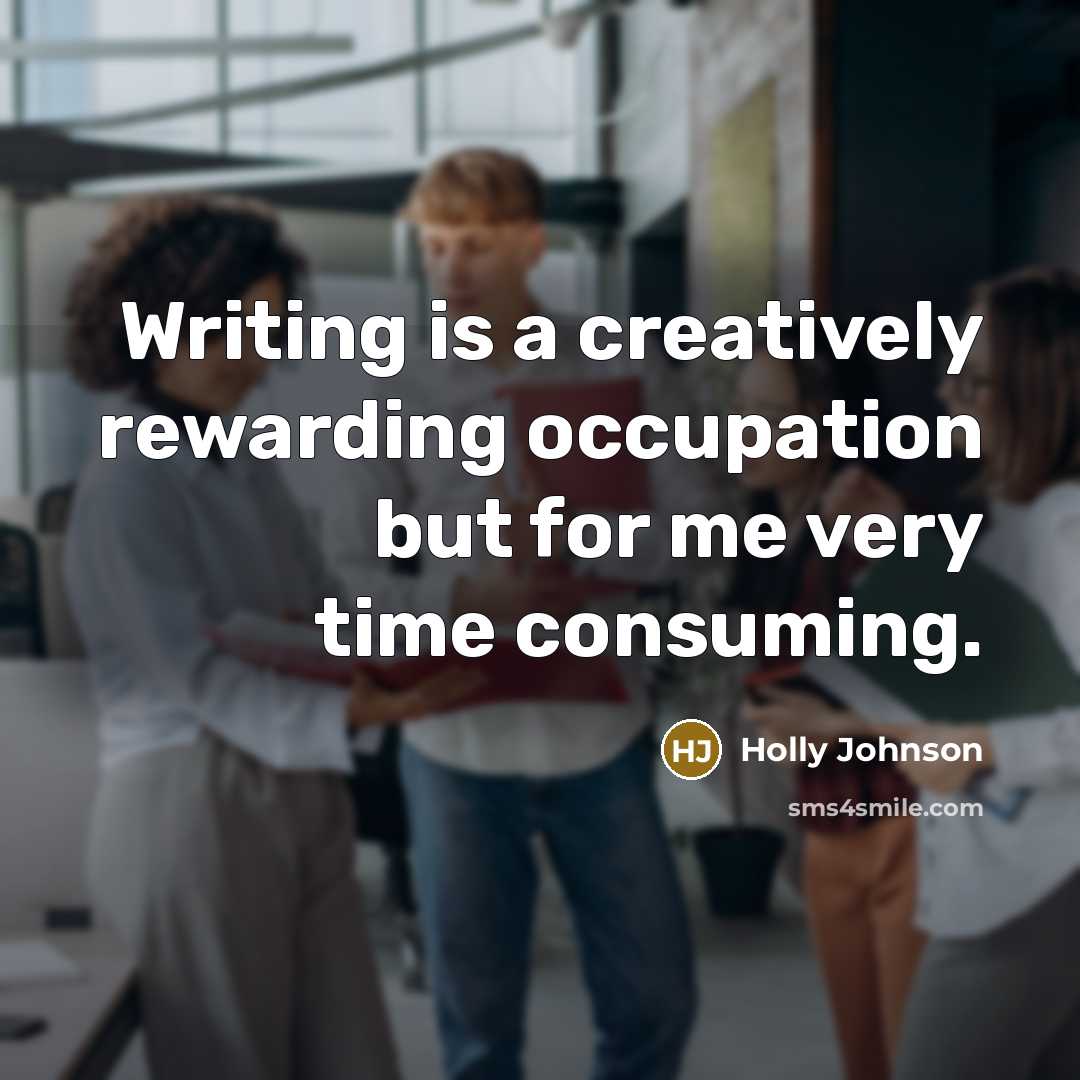 “Writing is a creatively rewarding occupation but for me very…” quote by Holly Johnson