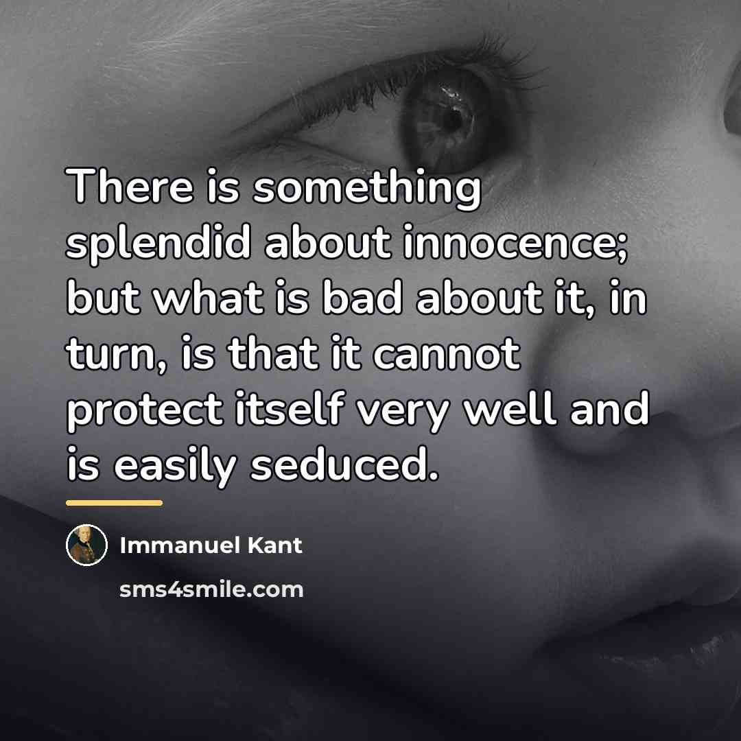 “There is something splendid about innocence; but what is bad…” quote by Immanuel Kant