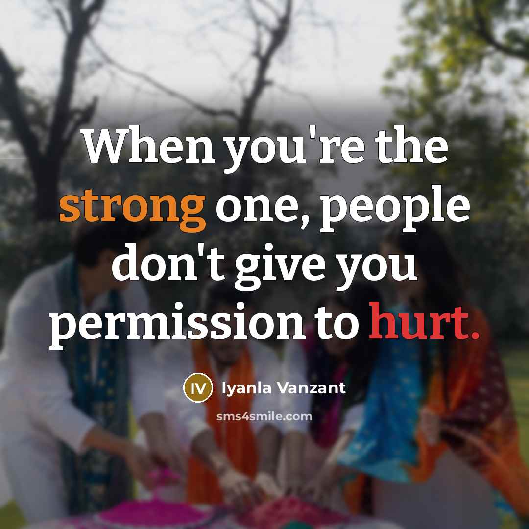 “When you're the strong one, people don't give you permission…” quote by Iyanla Vanzant