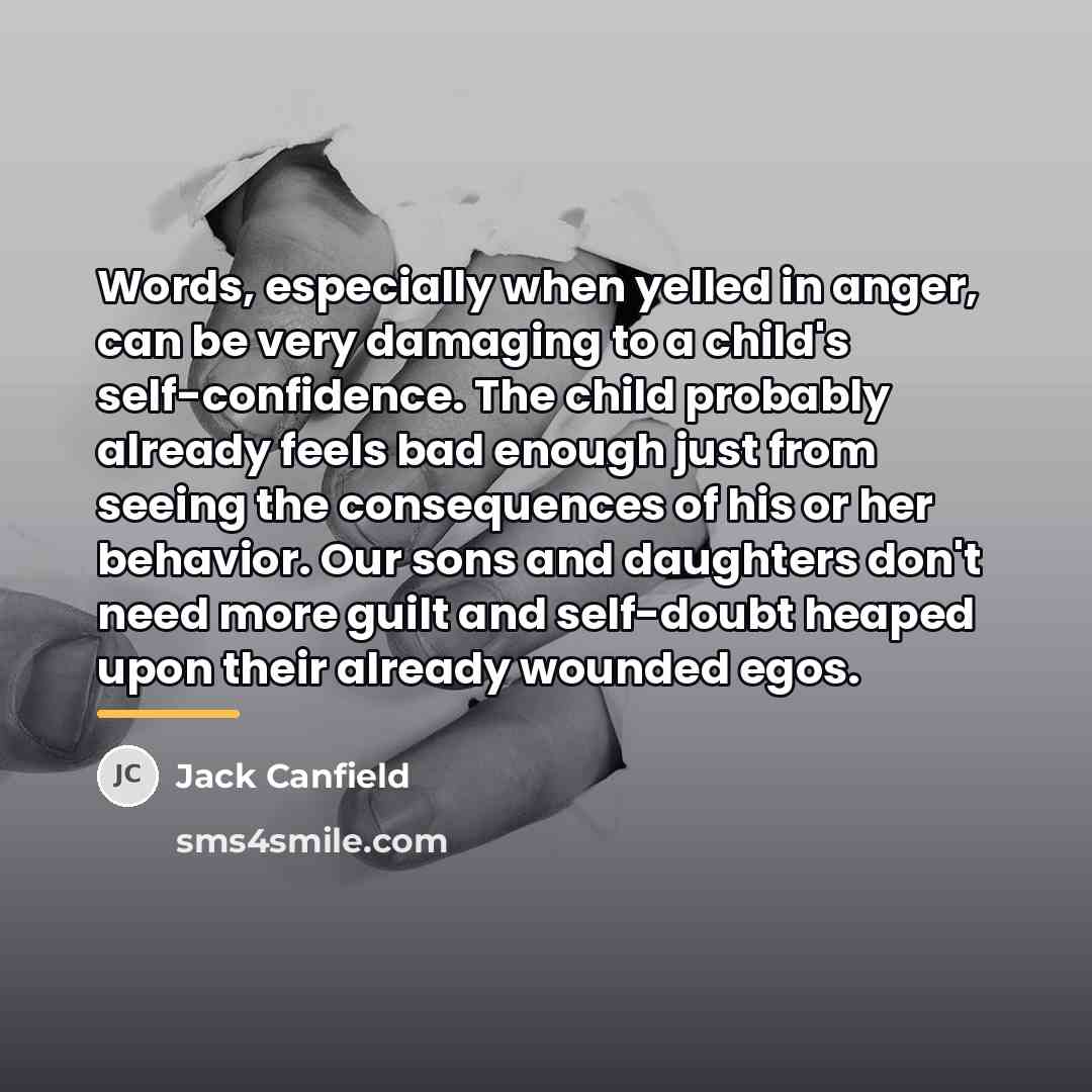 “Words, especially when yelled in anger, can be very damaging…” quote by Jack Canfield