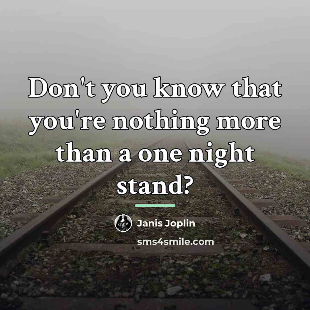 “Don't you know that you're nothing more than a one…” quote by Janis Joplin