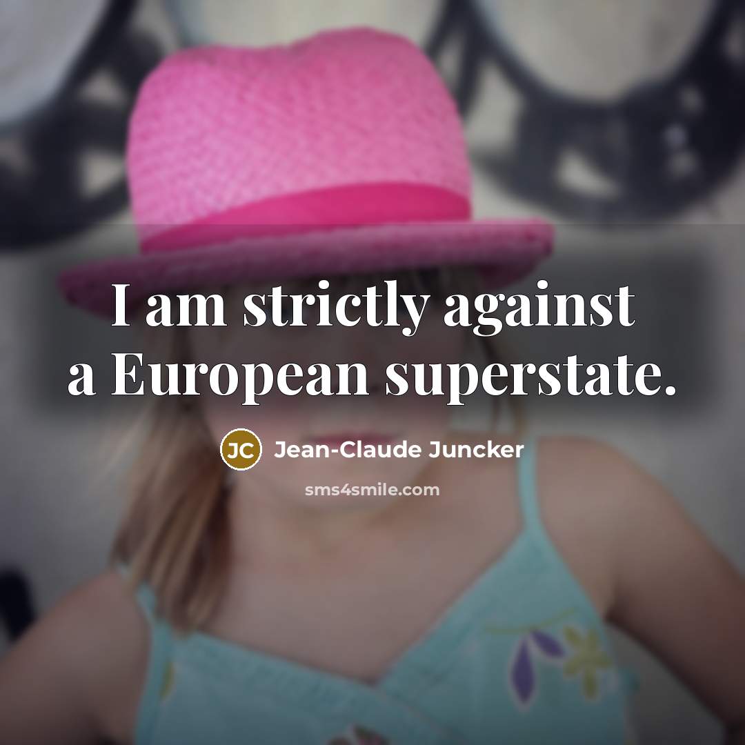 “I am strictly against a European superstate.…” quote by Jean-Claude Juncker