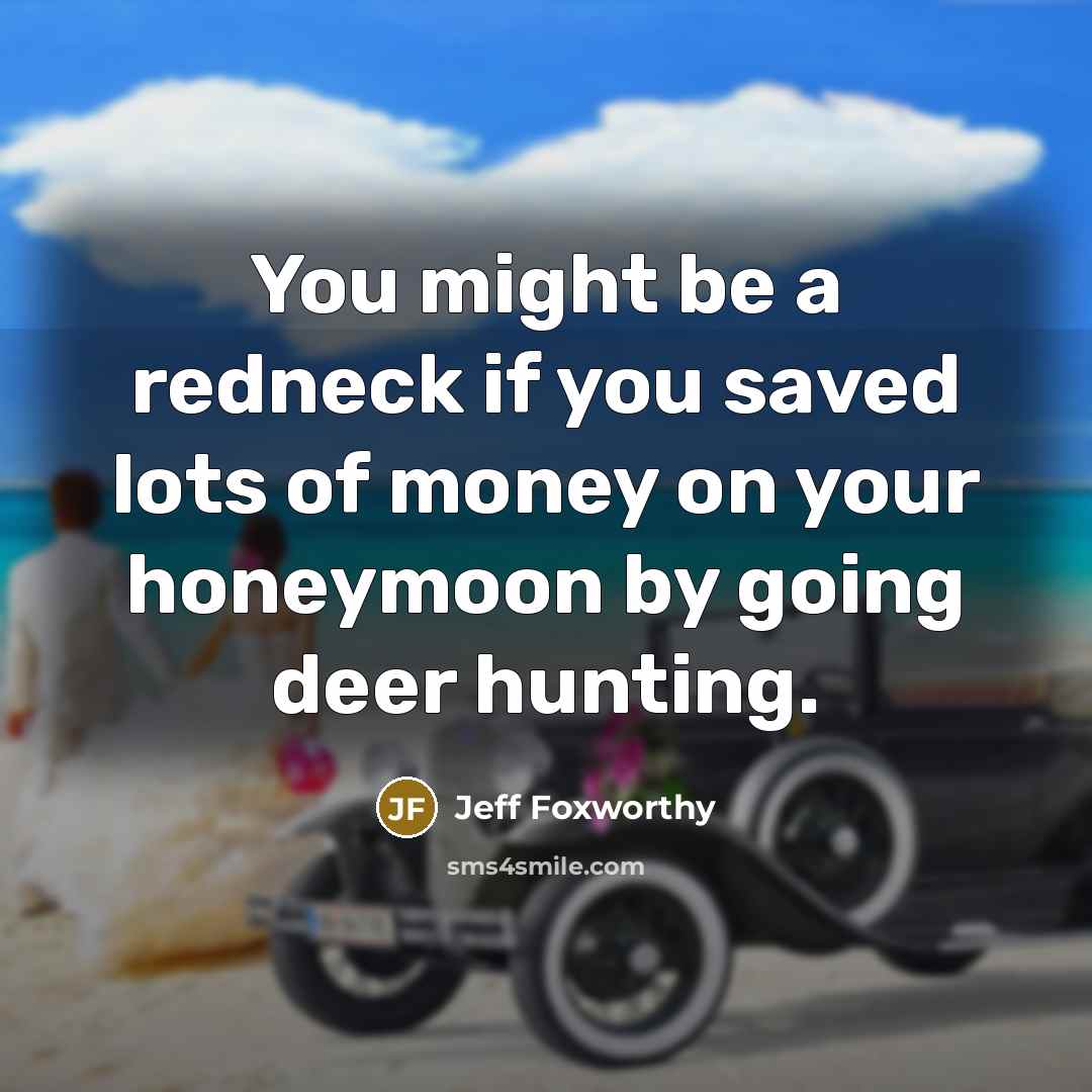 “You might be a redneck if you saved lots of…” quote by Jeff Foxworthy