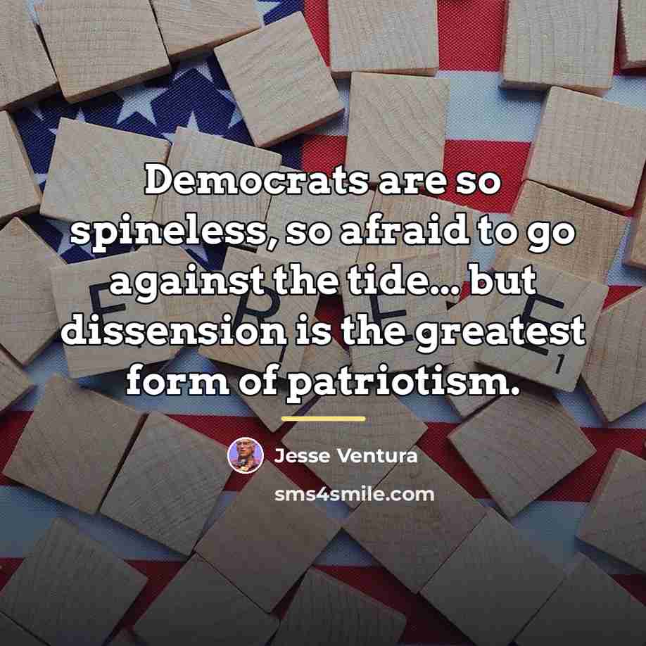 “Democrats are so spineless, so afraid to go against the…” quote by Jesse Ventura