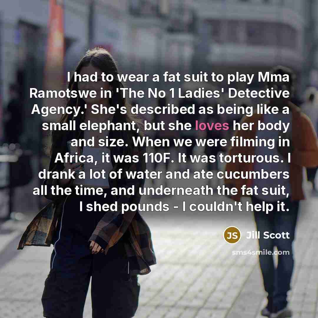 “I had to wear a fat suit to play Mma…” quote by Jill Scott