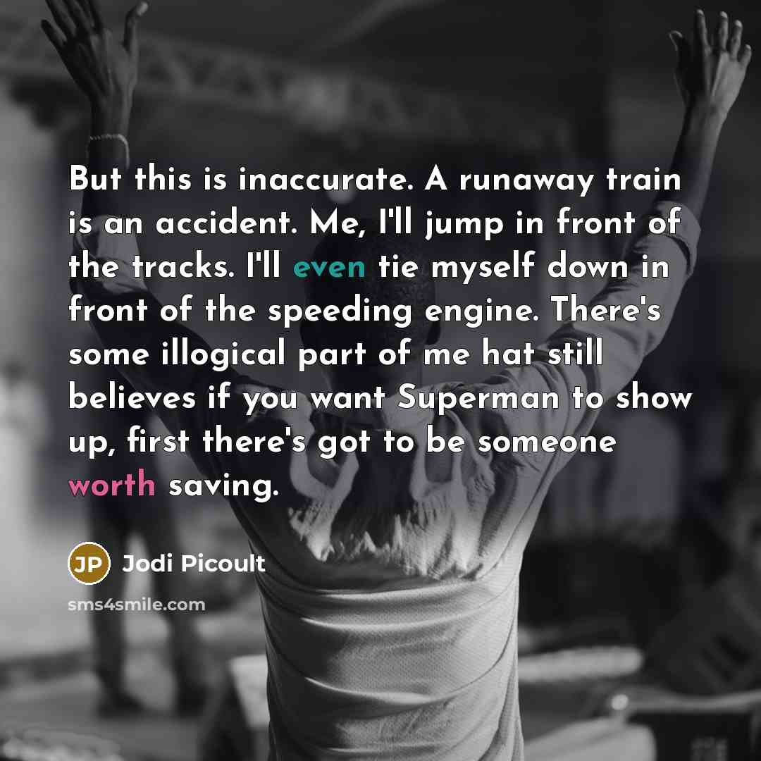 “But this is inaccurate. A runaway train is an accident.…” quote by Jodi Picoult
