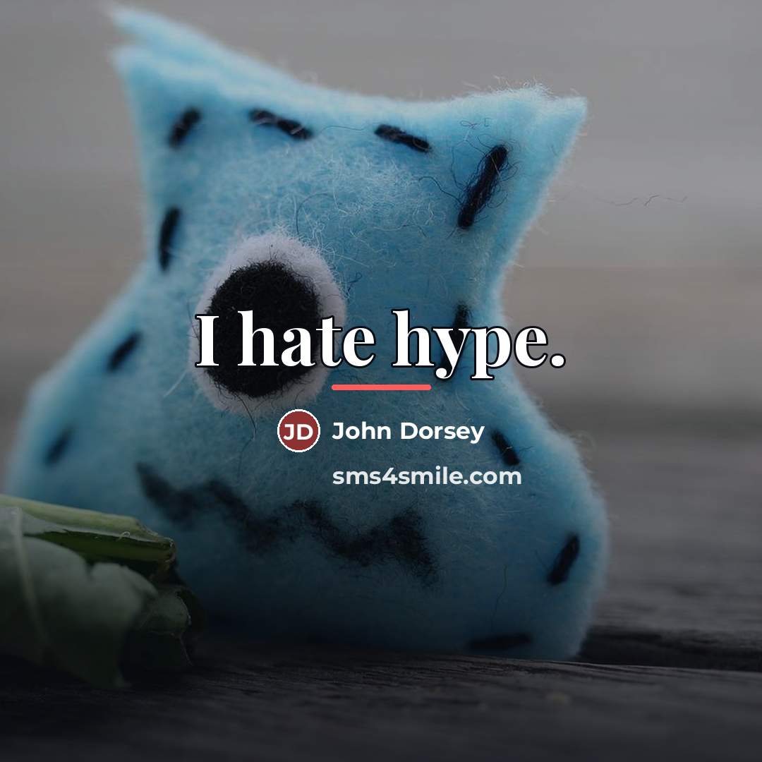 “I hate hype.…” quote by John Dorsey