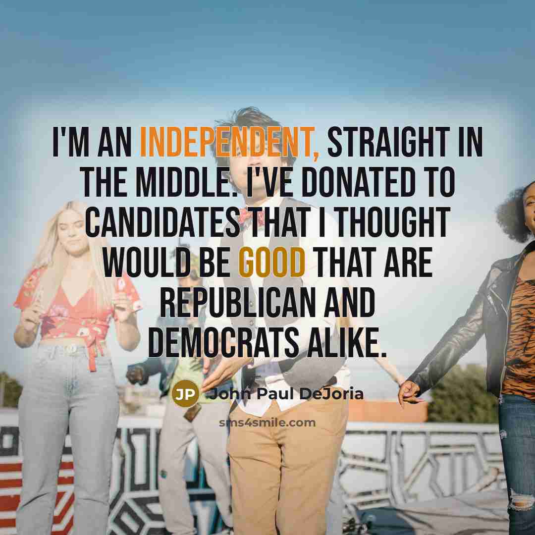 “I'm an independent, straight in the middle. I've donated to…” quote by John Paul DeJoria