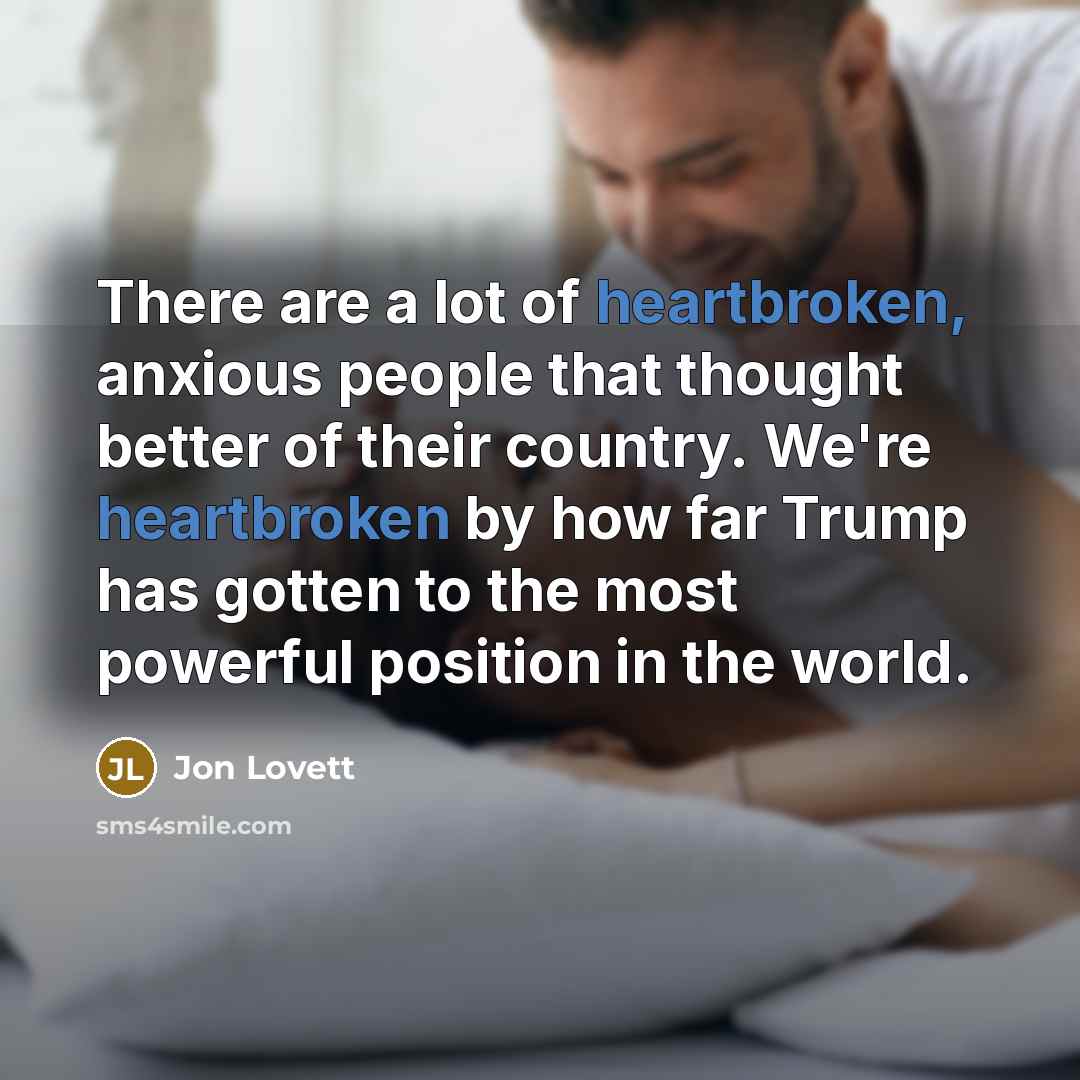 “There are a lot of heartbroken, anxious people that thought…” quote by Jon Lovett