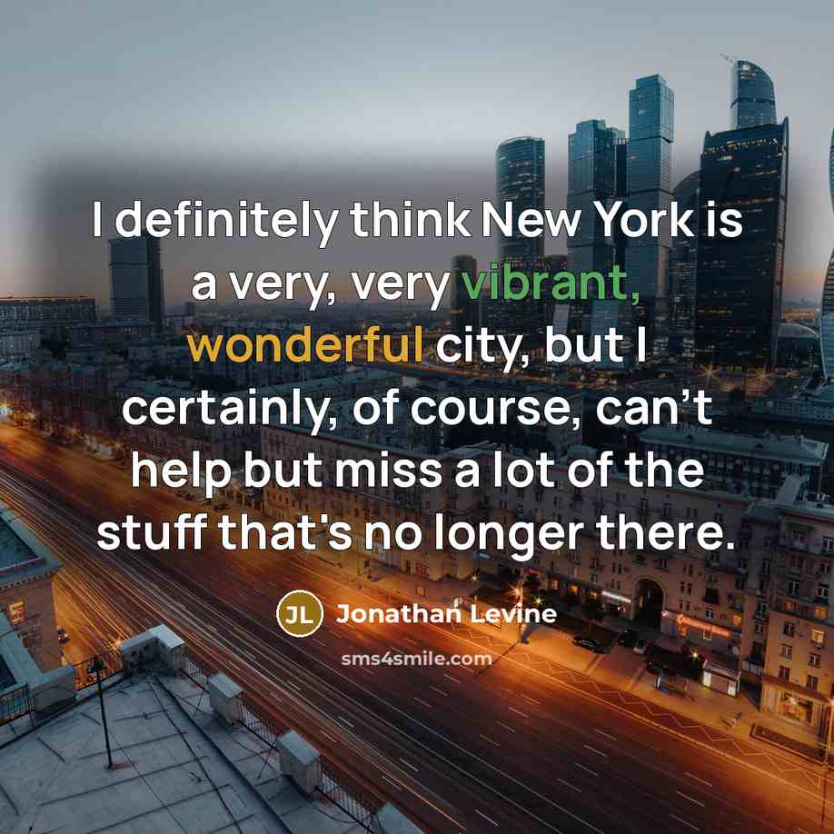 “I definitely think New York is a very, very vibrant,…” quote by Jonathan Levine