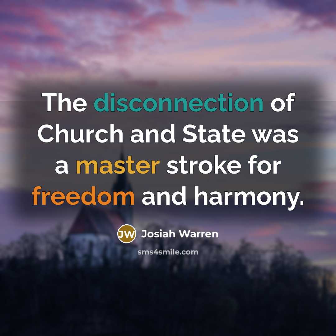“The disconnection of Church and State was a master stroke…” quote by Josiah Warren
