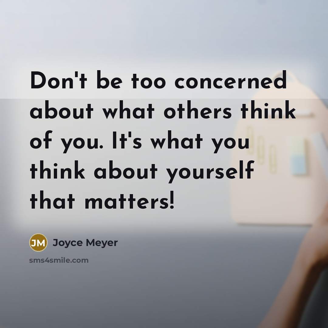 “Don't be too concerned about what others think of you.…” quote by Joyce Meyer