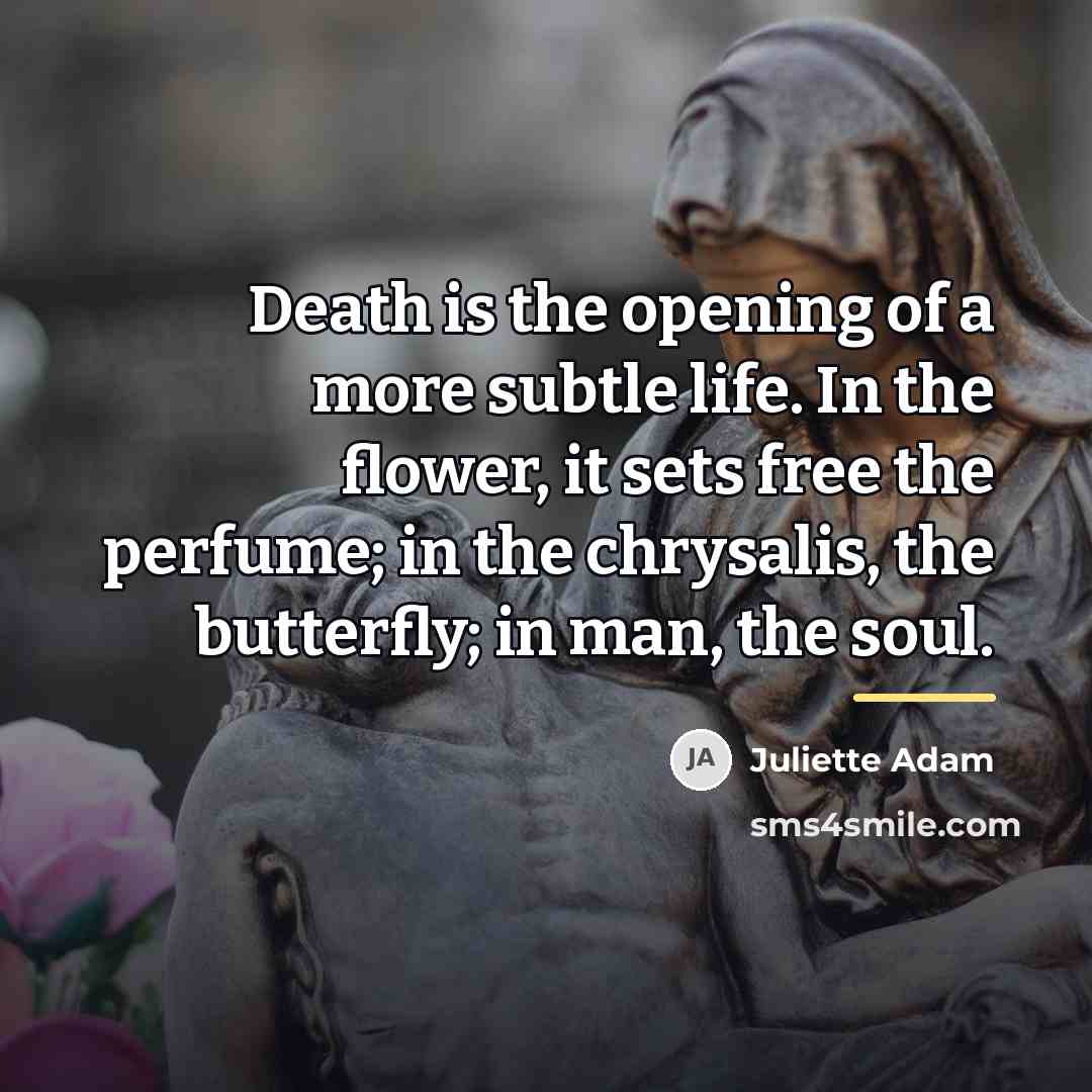 “Death is the opening of a more subtle life. In…” quote by Juliette Adam
