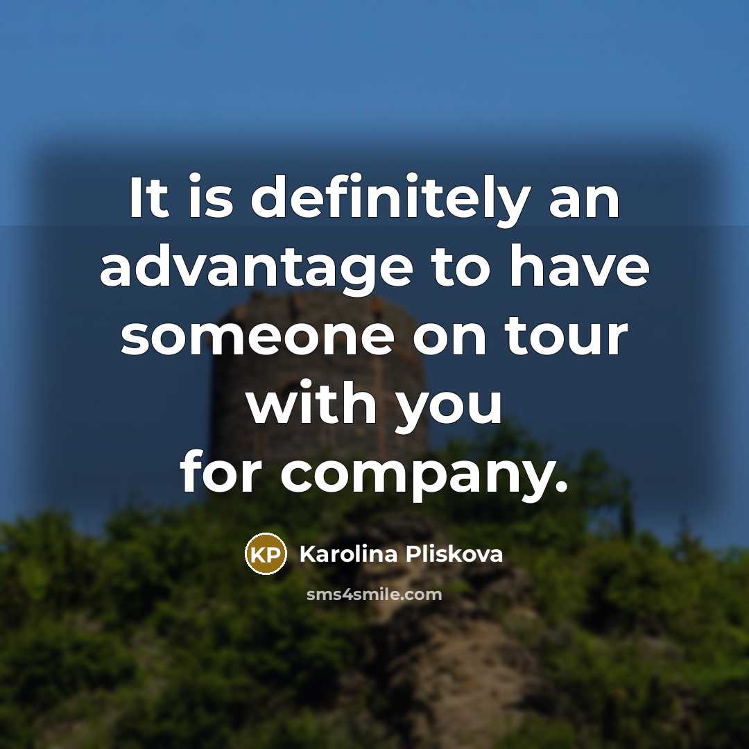 “It is definitely an advantage to have someone on tour…” quote by Karolina Pliskova