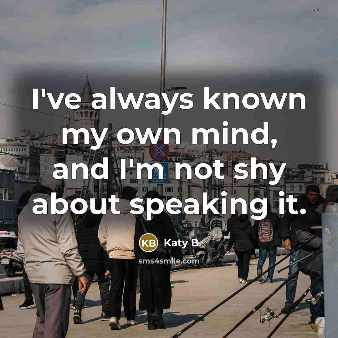 “I've always known my own mind, and I'm not shy…” quote by Katy B