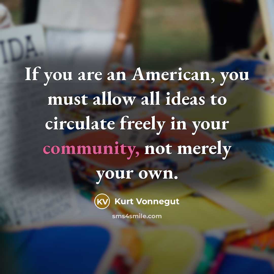 “If you are an American, you must allow all ideas…” quote by Kurt Vonnegut