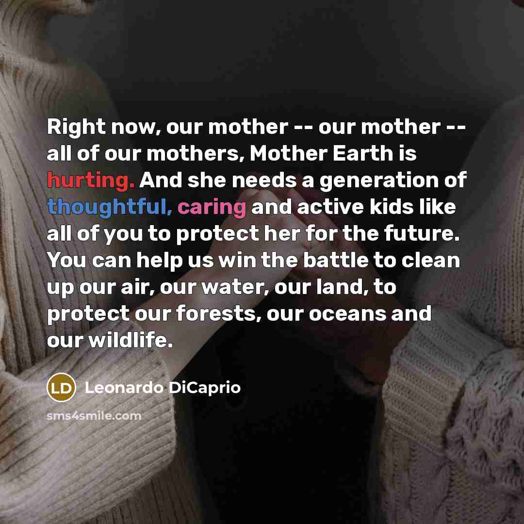 “Right now, our mother -- our mother -- all of…” quote by Leonardo DiCaprio