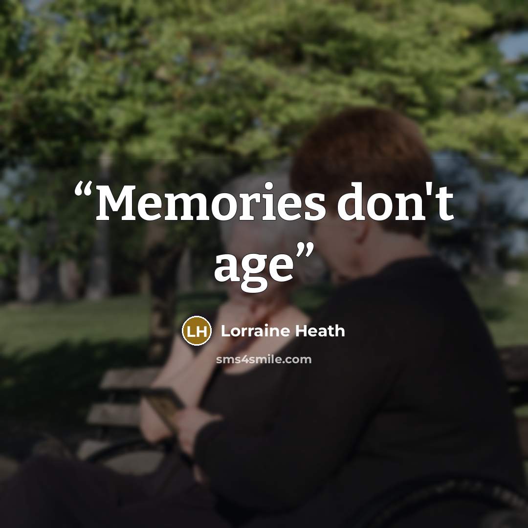 “Memories don't age” quote by Lorraine Heath