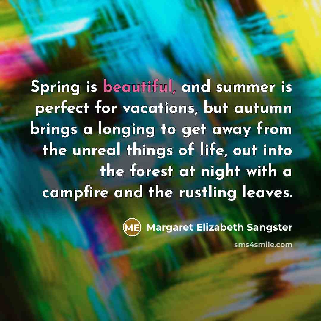 “Spring is beautiful, and summer is perfect for vacations, but…” quote by Margaret Elizabeth Sangster