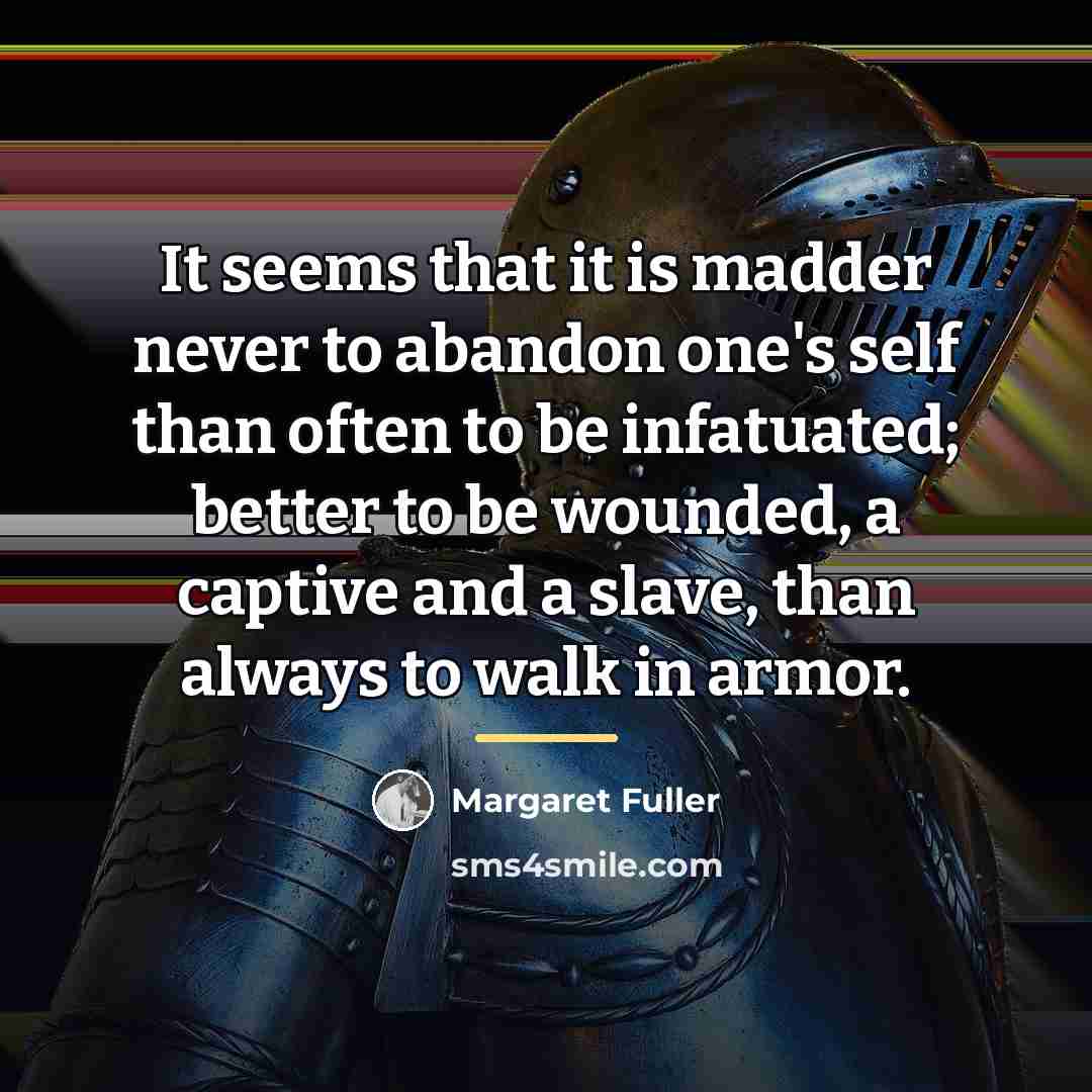“It seems that it is madder never to abandon one's…” quote by Margaret Fuller