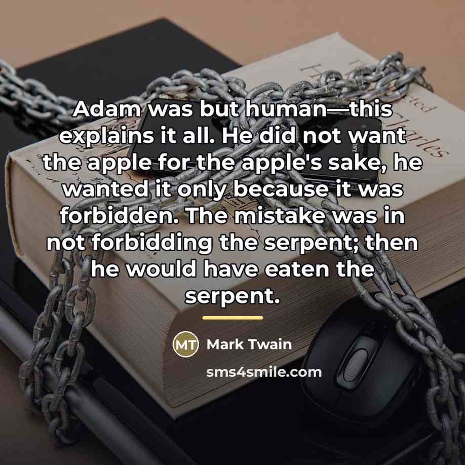 “Adam was but human—this explains it all. He did not…” quote by Mark Twain