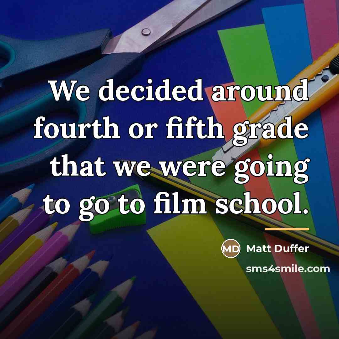 “We decided around fourth or fifth grade that we were…” quote by Matt Duffer