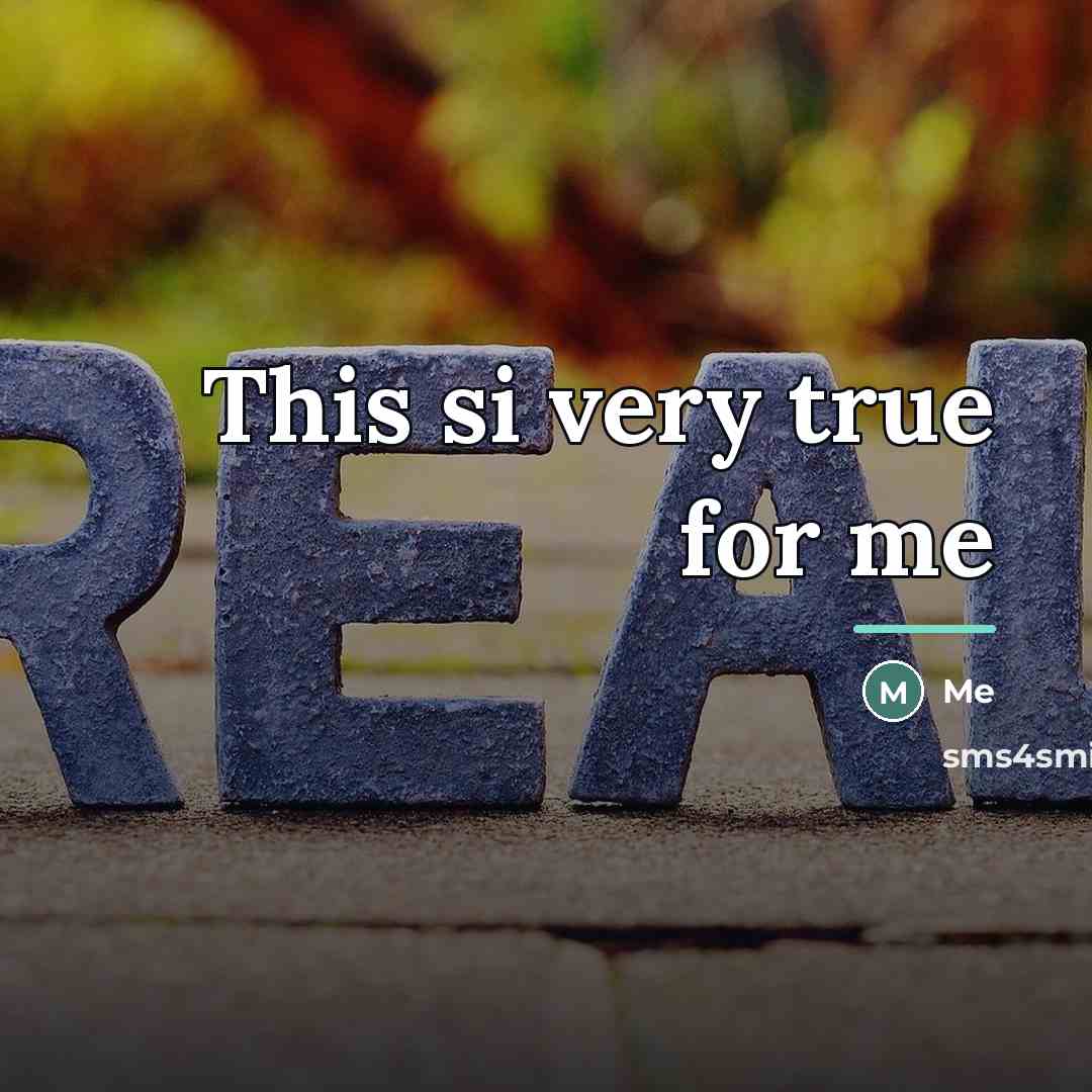 “This si very true for me…” quote by Me