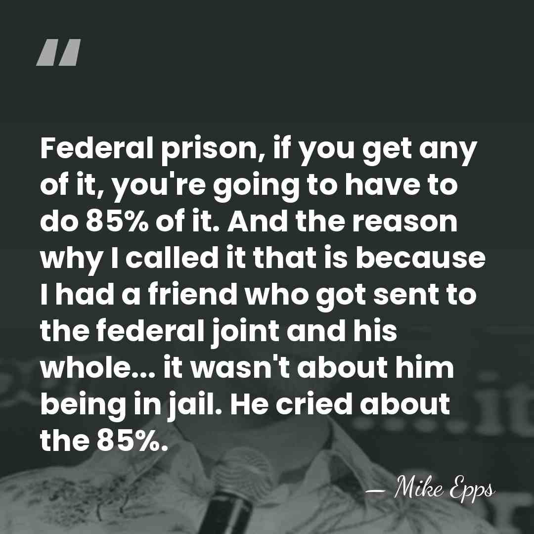 Federal prison, if you get any of it, you're going to have&hellip; - Mike Epps