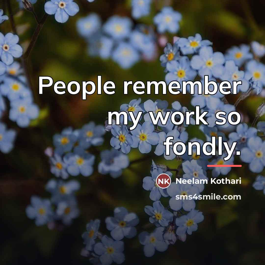 “People remember my work so fondly.…” quote by Neelam Kothari