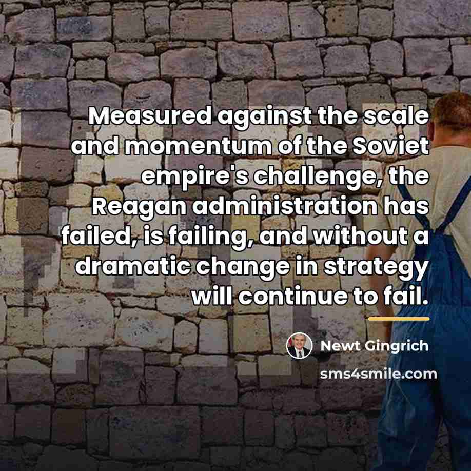 “Measured against the scale and momentum of the Soviet empire's…” quote by Newt Gingrich