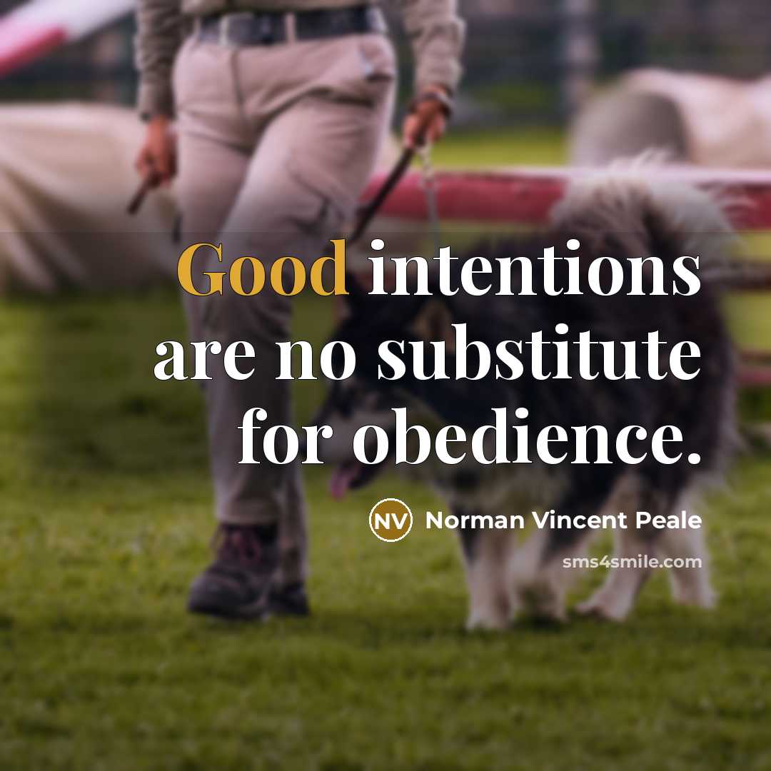 “Good intentions are no substitute for obedience.…” quote by Norman Vincent Peale