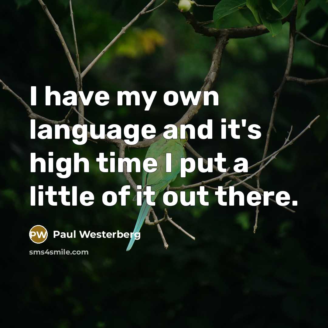 “I have my own language and it's high time I…” quote by Paul Westerberg