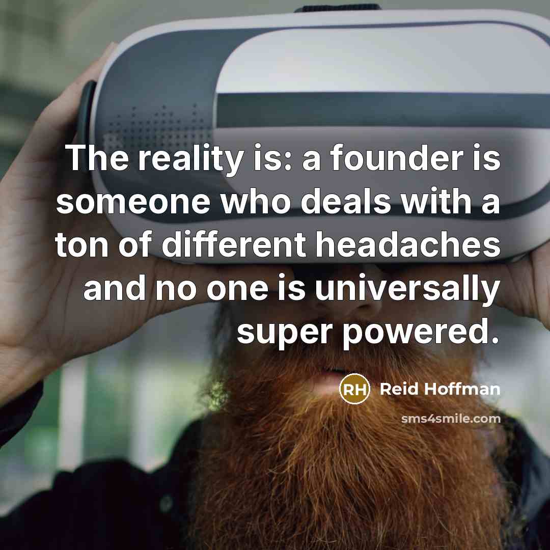 “The reality is: a founder is someone who deals with…” quote by Reid Hoffman