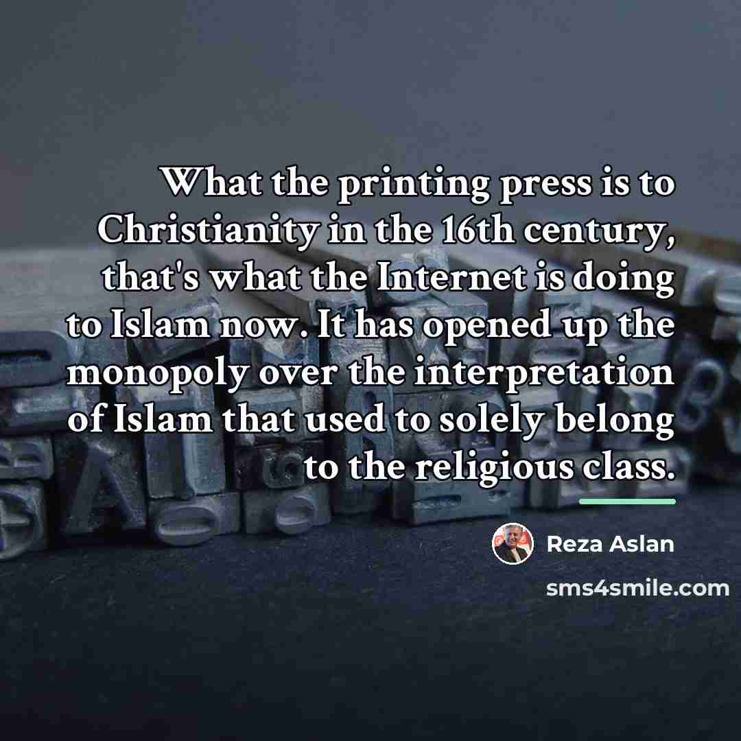 “What the printing press is to Christianity in the 16th…” quote by Reza Aslan