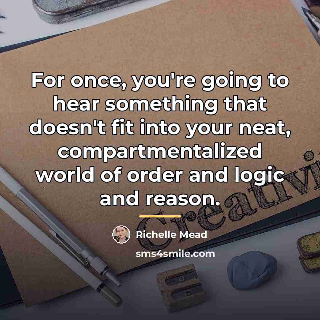 “For once, you're going to hear something that doesn't fit…” quote by Richelle Mead