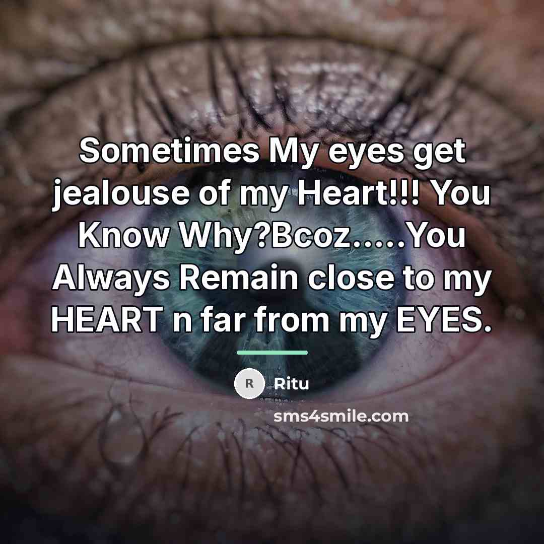 “Sometimes My eyes get jealouse of my Heart!!! You Know…” quote by Ritu